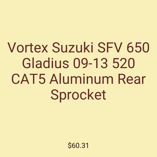 Vortex Suzuki SFV 650 Gladius 09-13 520 CAT5 Aluminum Rear Sprocket