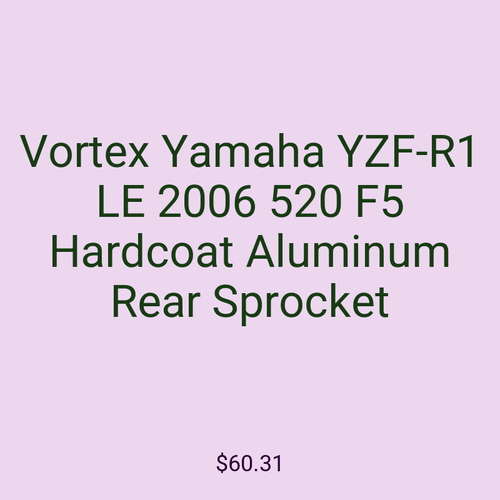 Vortex Yamaha YZF-R1 LE 2006 520 F5 Hardcoat Aluminum Rear Sprocket