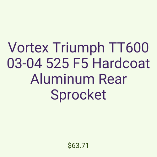 Vortex Triumph TT600 03-04 525 F5 Hardcoat Aluminum Rear Sprocket