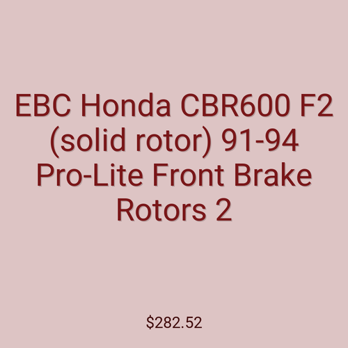 EBC Honda CBR600 F2 (solid rotor) 91-94 Pro-Lite Front Brake Rotors 2