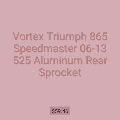 Vortex Triumph 865 Speedmaster 06-13 525 Aluminum Rear Sprocket