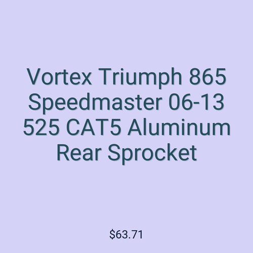 Vortex Triumph 865 Speedmaster 06-13 525 CAT5 Aluminum Rear Sprocket