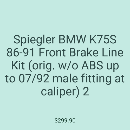 Spiegler BMW K75S 86-91 Front Brake Line Kit (orig. w/o ABS up to 07/92 male fitting at caliper) 2