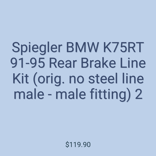 Spiegler BMW K75RT 91-95 Rear Brake Line Kit (orig. no steel line male - male fitting) 2