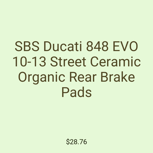 SBS Ducati 848 EVO 10-13 Street Ceramic Organic Rear Brake Pads