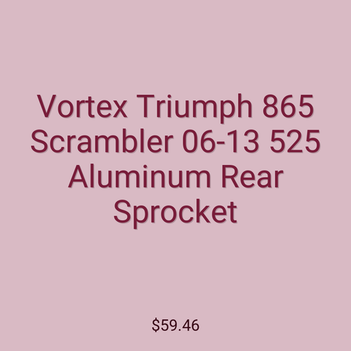 Vortex Triumph 865 Scrambler 06-13 525 Aluminum Rear Sprocket