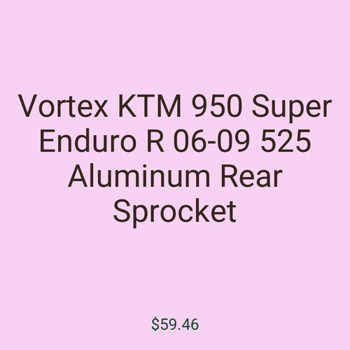 Vortex KTM 950 Super Enduro R 06-09 525 Aluminum Rear Sprocket