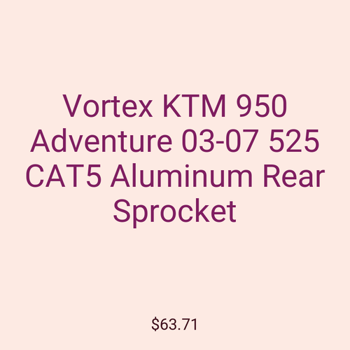 Vortex KTM 950 Adventure 03-07 525 CAT5 Aluminum Rear Sprocket