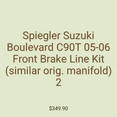 Spiegler Suzuki Boulevard C90T 05-06 Front Brake Line Kit (similar orig. manifold) 2