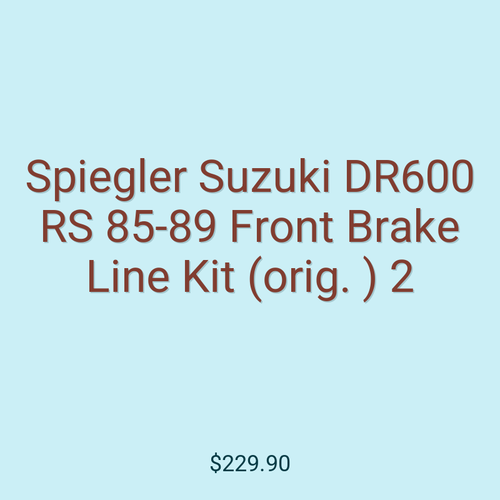 Spiegler Suzuki DR600 RS 85-89 Front Brake Line Kit (orig. ) 2