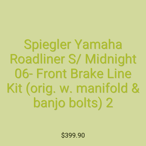 Spiegler Yamaha Roadliner S/ Midnight 06- Front Brake Line Kit (orig. w. manifold & banjo bolts) 2