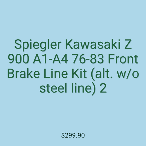 Spiegler Kawasaki Z 900 A1-A4 76-83 Front Brake Line Kit (alt. w/o steel line) 2