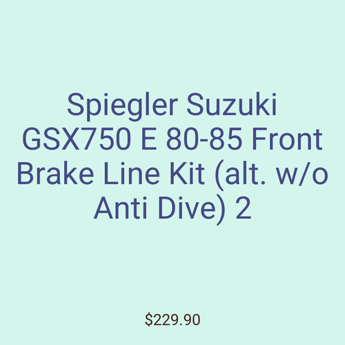 Spiegler Suzuki GSX750 E 80-85 Front Brake Line Kit (alt. w/o Anti Dive) 2