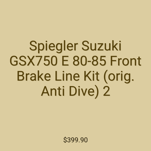 Spiegler Suzuki GSX750 E 80-85 Front Brake Line Kit (orig. Anti Dive) 2