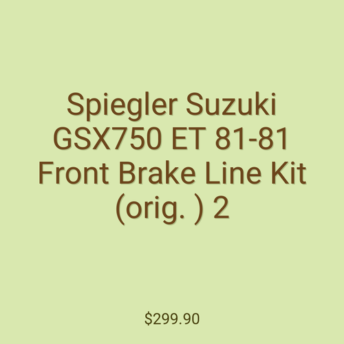 Spiegler Suzuki GSX750 ET 81-81 Front Brake Line Kit (orig. ) 2