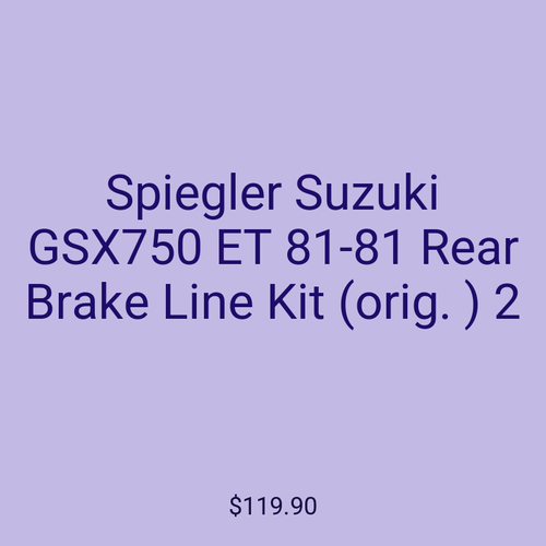Spiegler Suzuki GSX750 ET 81-81 Rear Brake Line Kit (orig. ) 2