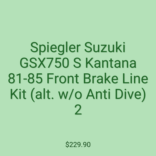 Spiegler Suzuki GSX750 S Kantana 81-85 Front Brake Line Kit (alt. w/o Anti Dive) 2