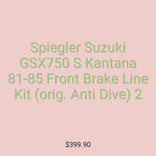 Spiegler Suzuki GSX750 S Kantana 81-85 Front Brake Line Kit (orig. Anti Dive) 2