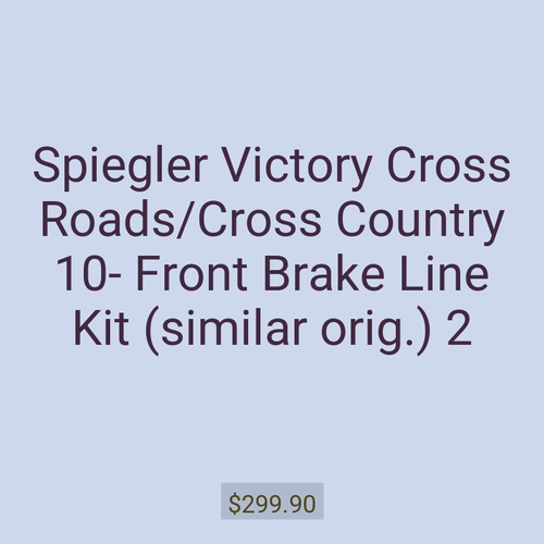 Spiegler Victory Cross Roads/Cross Country 10- Front Brake Line Kit (similar orig.) 2