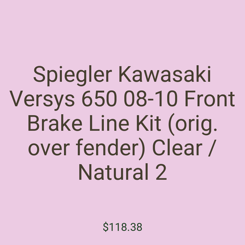Spiegler Kawasaki Versys 650 08-10 Front Brake Line Kit (orig. over fender) Clear / Natural 2