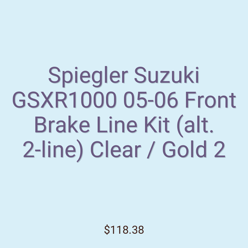 Spiegler Suzuki GSXR1000 05-06 Front Brake Line Kit (alt. 2-line) Clear / Gold 2
