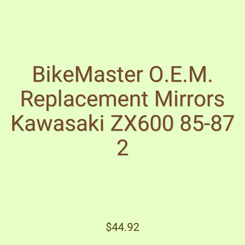 BikeMaster O.E.M. Replacement Mirrors Kawasaki ZX600 85-87 2