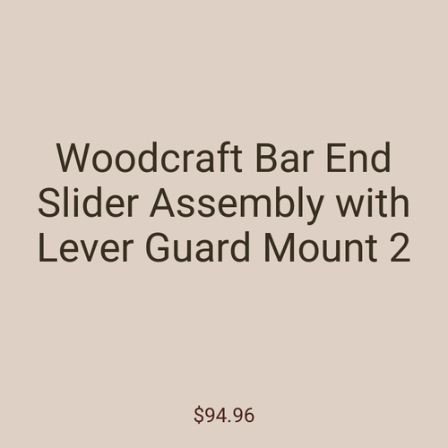 Woodcraft Bar End Slider Assembly with Lever Guard Mount 2