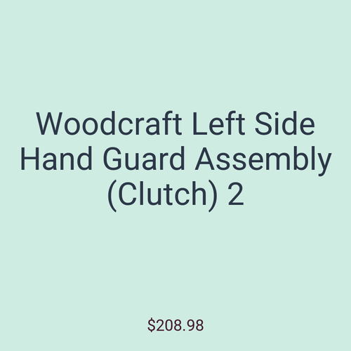 Woodcraft Left Side Hand Guard Assembly (Clutch) 2