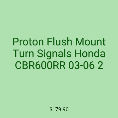 Proton Flush Mount Turn Signals Honda CBR600RR 03-06 2