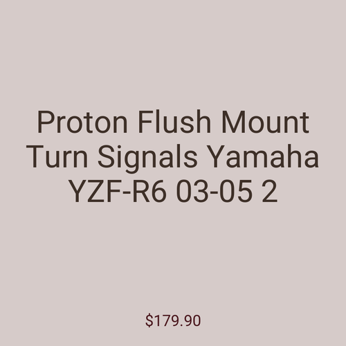 Proton Flush Mount Turn Signals Yamaha YZF-R6 03-05 2