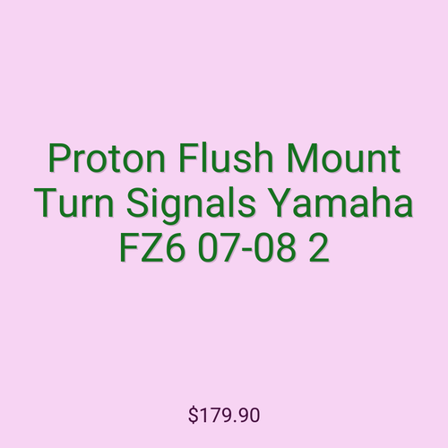 Proton Flush Mount Turn Signals Yamaha FZ6 07-08 2