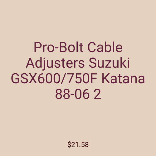 Pro-Bolt Cable Adjusters Suzuki GSX600/750F Katana 88-06 2