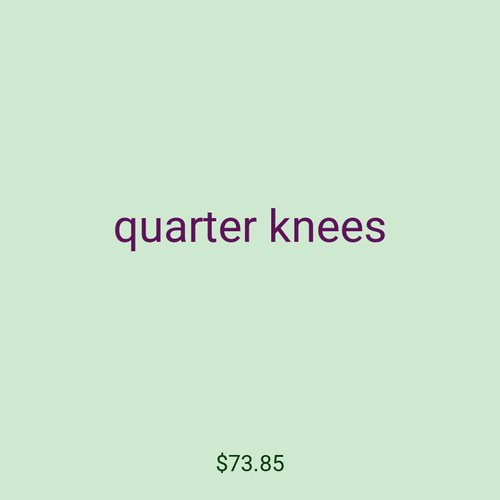 quarter knees