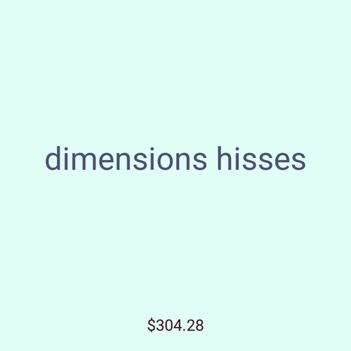 dimensions hisses