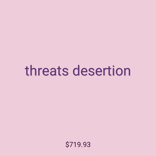 threats desertion