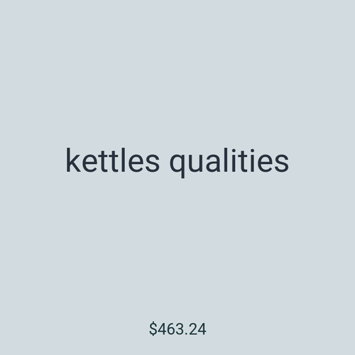 kettles qualities