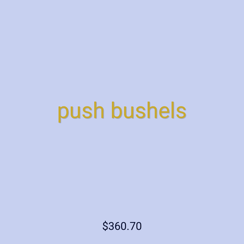 push bushels