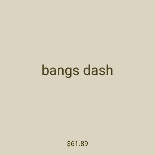 bangs dash