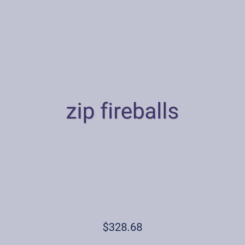 zip fireballs