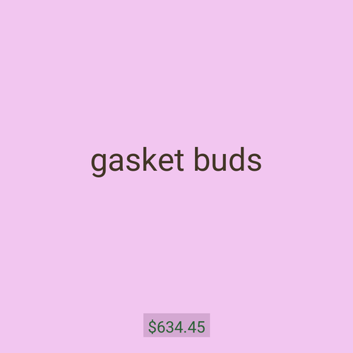 gasket buds