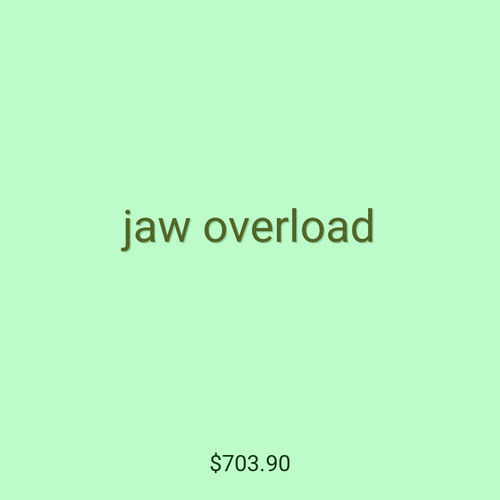 jaw overload