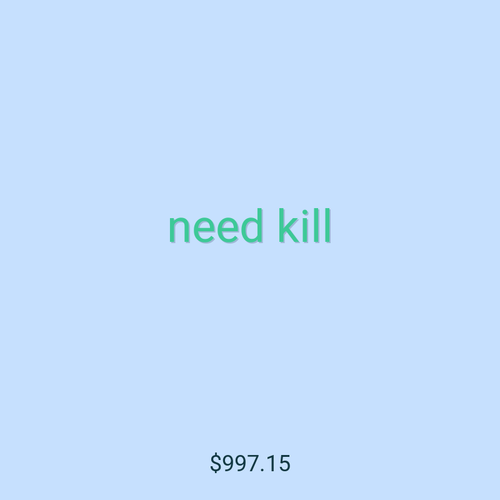 need kill