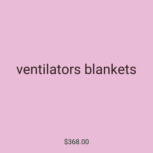 ventilators blankets