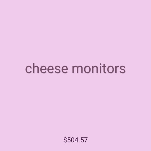 cheese monitors