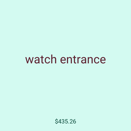 watch entrance