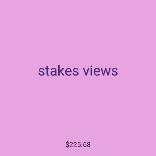 stakes views