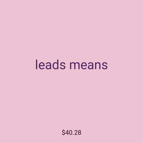 leads means