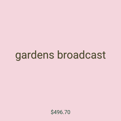 gardens broadcast