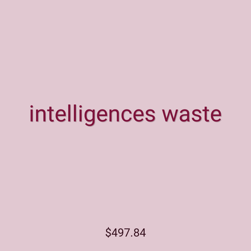 intelligences waste