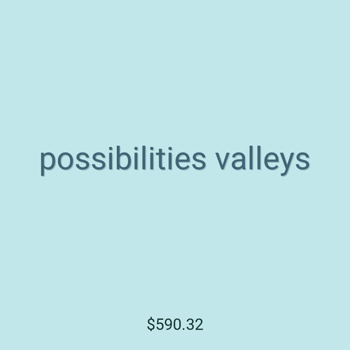 possibilities valleys